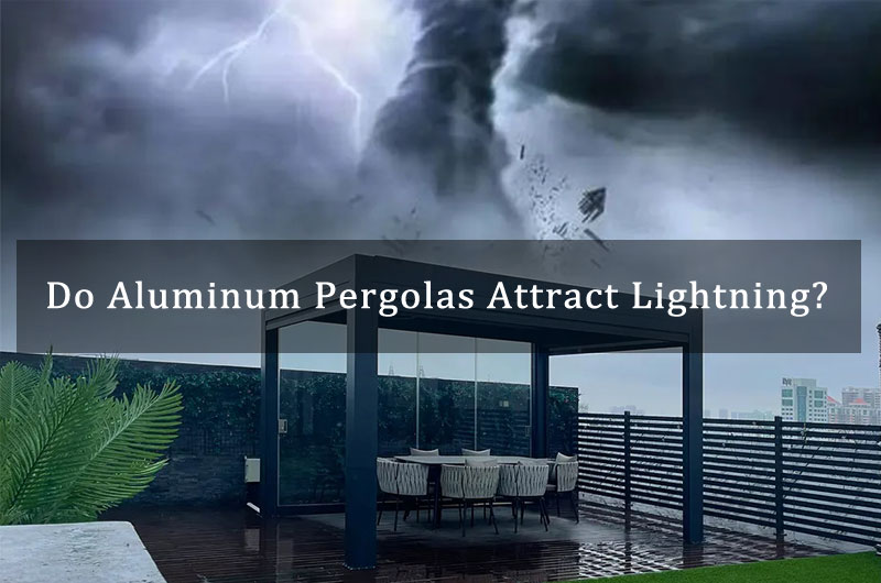 Do Aluminum Pergolas Attract Lightning