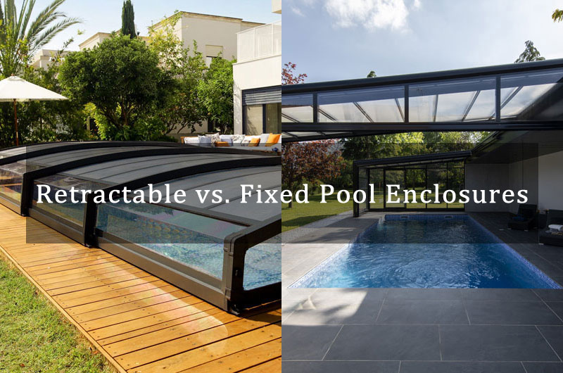Retractable vs. Fixed Pool Enclosures