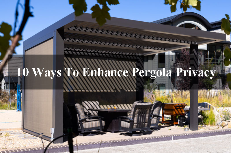 Ways To Enhance Pergola Privacy