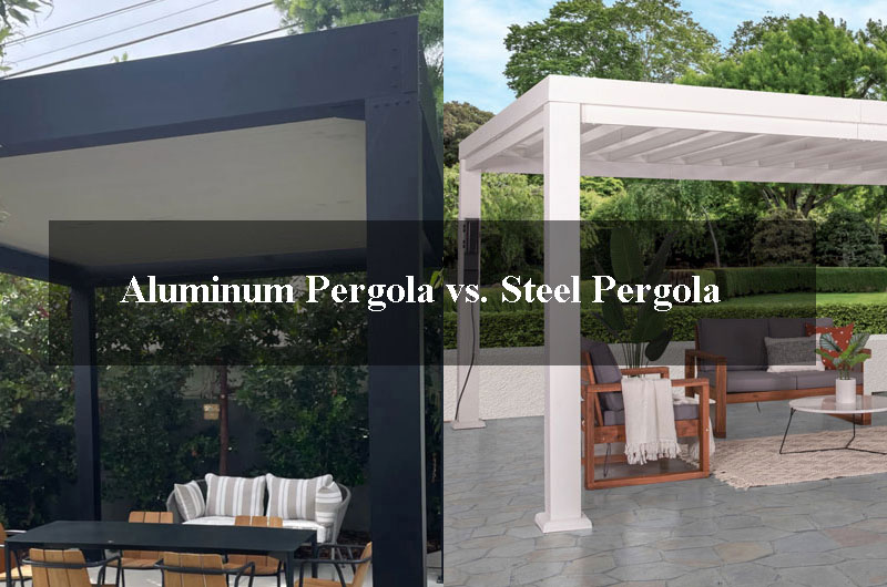 Aluminum Pergola vs Steel Pergola